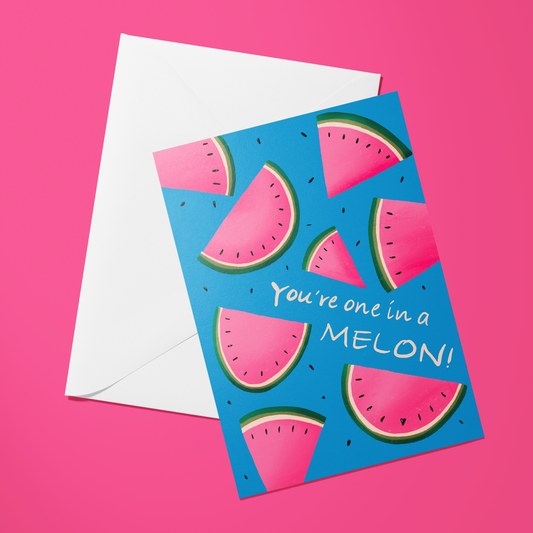 You’re One in a Melon – A6 Card.
